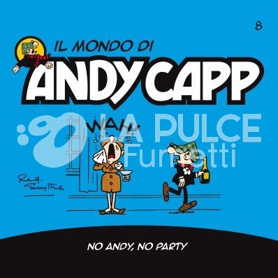 IL MONDO DI ANDY CAPP #     8: no andy , no party