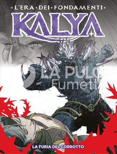 KALYA - L'ERA DEI FONDAMENTI #     7: LA FURIA DEL CORROTTO