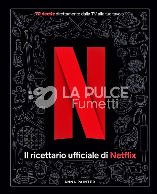 IL RICETTARIO UFFICIALE DI NETFLIX