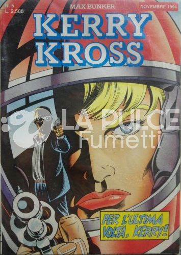 KERRY KROSS #     5: PER L'ULTIMA VOLTA, KERRY!