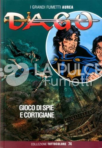 DAGO TUTTOCOLORE #    74:  IL GIOCO DI SPIE E CORTIGIANE