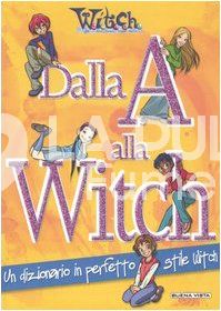 WITCH DALLA A ALLA Z : UN DIZIONARIO PERFETTO STILE WITCH