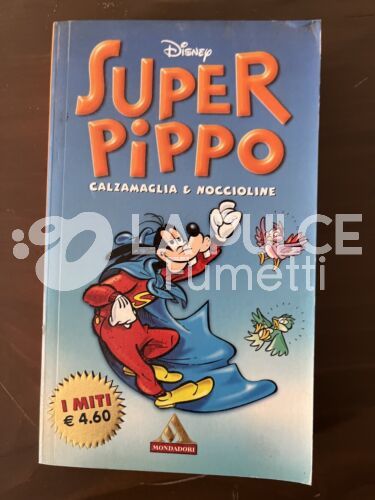 I MITI #    244 - SUPERPIPPO CALZAMAGLIA E NOCCIOLE