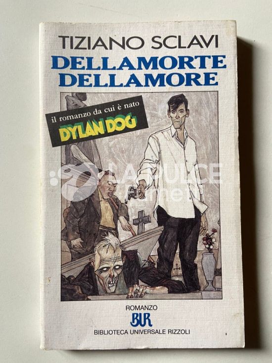 DELLA MORTE DELL'AMORE  ROMANZO DA CUI E' NATO DYLAN DOG 4 RIST