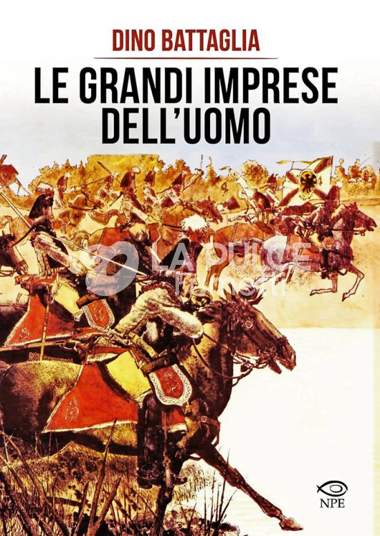 COLLANA DINO BATTAGLIA #    19: LE GRANDI IMPRESE DELL'UOMO