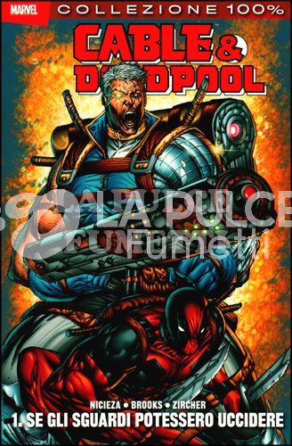 100% MARVEL - CABLE & DEADPOOL 1/9 COMPLETA NUOVI (N 1 1A RISTAMPA)