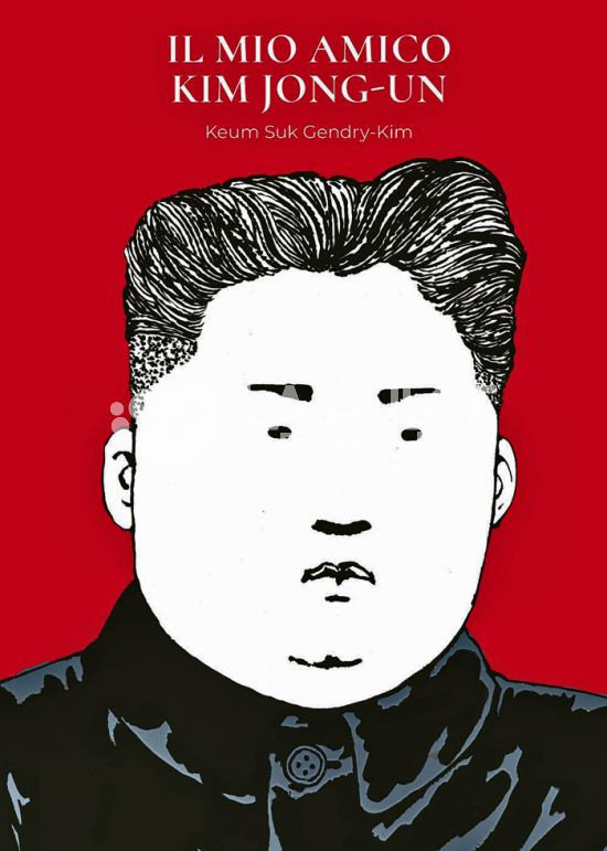 IL MIO AMICO KIM JONG-UN