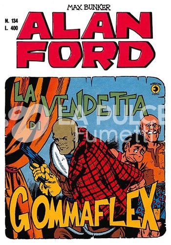 ALAN FORD ORIGINALE #   134: LA VENDETTA DI GOMMAFLEX