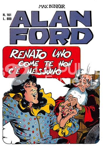 ALAN FORD ORIGINALE #   161: RENATO UNO COME TE NON C'E' NESSUNO