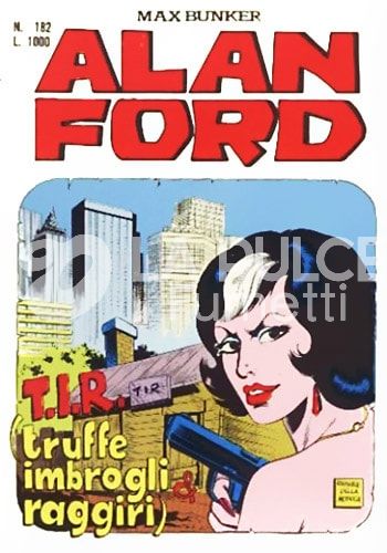 ALAN FORD ORIGINALE #   182: T I R (TRUFFE IMBROGLI RAGGIRI)