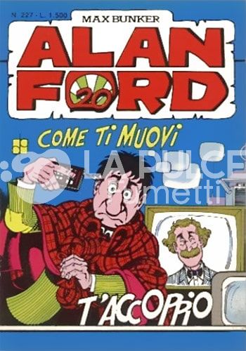 ALAN FORD ORIGINALE #   227: COME TI MUOVI T'ACCOPPIO