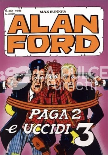 ALAN FORD ORIGINALE #   352: PAGA 2 E UCCIDI 3