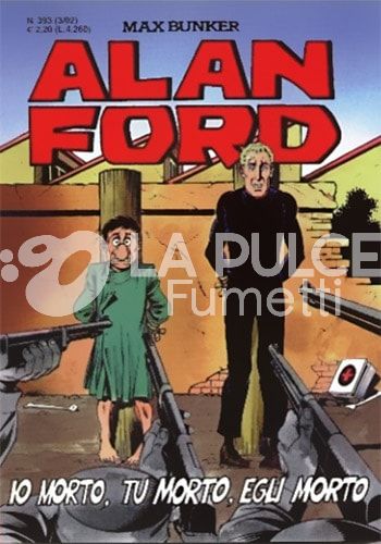 ALAN FORD ORIGINALE #   393: IO MORTO, TU MORTO, EGLI MORTO