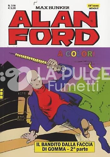 ALAN FORD ORIGINALE #   518: IL BANDITO DALLA FACCIA DI GOMMA - 2A PARTE