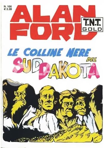 ALAN FORD TNT GOLD #   100: LE COLLINE NERE DEL SUD DAKOTA