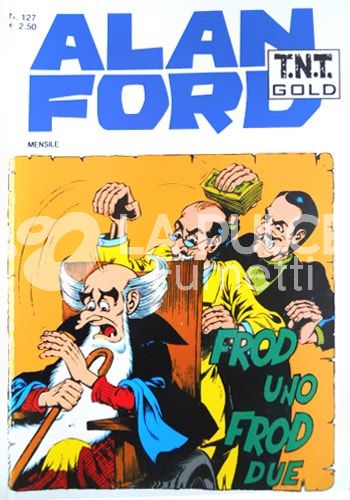 ALAN FORD TNT GOLD #   127: FROD UNO, FROD DUE