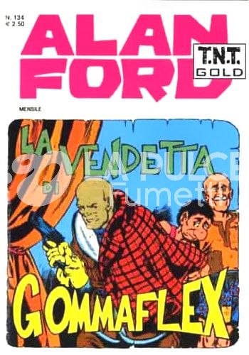 ALAN FORD TNT GOLD #   134: LA VENDETTA DI GOMMAFLEX