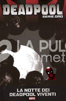 DEADPOOL SERIE ORO #    13: LA NOTTE DEI DEADPOOL VIVENTI