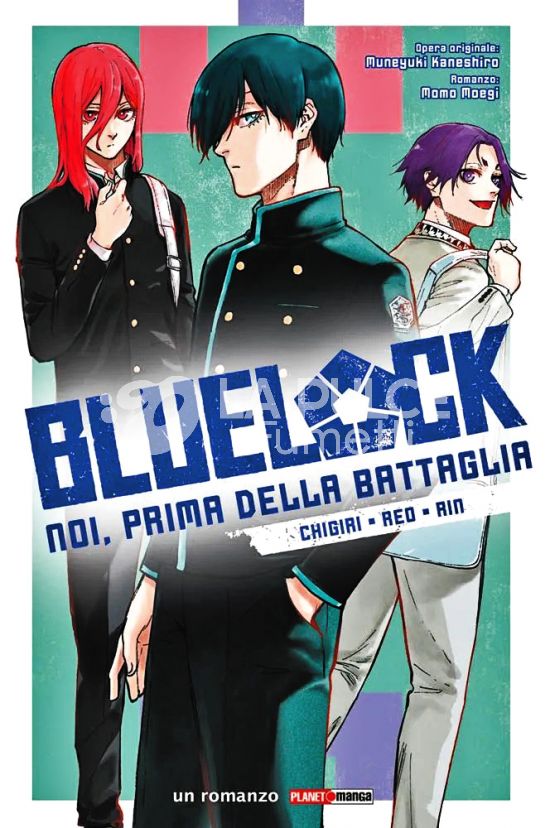 BLUE LOCK ROMANZO #     2: NOI, PRIMA DELLA BATTAGLIA: CHIGIRI • REO • RIN