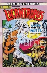 GLI ALBI DEI SUPER-EROI #    32 - LICANTROPUS 4: UNA VITA PER LA MORTE