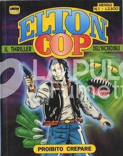 ELTON COP #   1: PROIBITO CREPARE