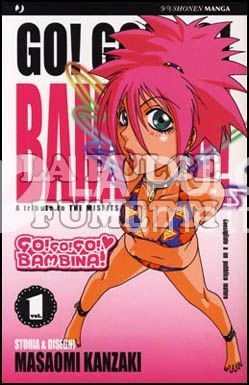GO! GO! GO! BAMBINA! 1/3 COMPLETA NUOVI ( N 1 ESAURITO )